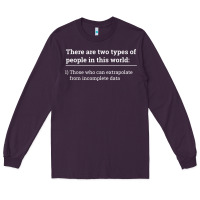Plum Two Types of People Can Extrapolate Incomplete Data Gift Long Sleeve Tee - minhPixels