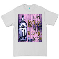 Dove Grey He don't like me like Tequila does nobody can Premium Tee - Bettercallsaul