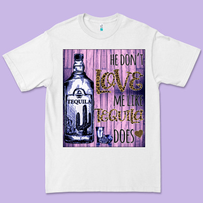 He Don't Like Me Like Tequila Does Nobody Can Premium Tee Designed By Bettercallsaul