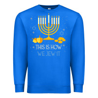 True Royal this is how we jew it funny jewish ugly hanukkah christmas Premium Sweatshirt - minhPixels