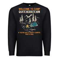 Welcome To Camp Quitcherbitchin Camping Camp Quitcherbitchin Premium Sweatshirt | Teevron