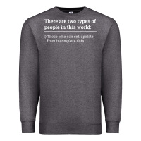 Charcoal Heather Two Types of People Can Extrapolate Incomplete Data Gift Premium Sweatshirt - minhPixels