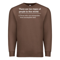 Chestnut Two Types of People Can Extrapolate Incomplete Data Gift Premium Sweatshirt - minhPixels