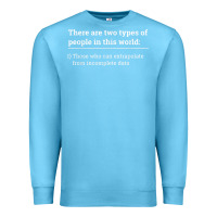 Ocean Blue Two Types of People Can Extrapolate Incomplete Data Gift Premium Sweatshirt - minhPixels