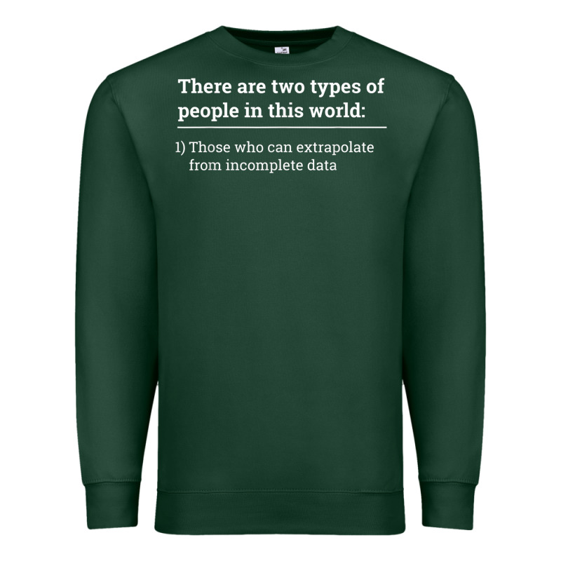 Two Types Of People Can Extrapolate Incomplete Data Gift Premium Sweatshirt by minhPixels | Teevron