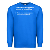 True Royal Two Types of People Can Extrapolate Incomplete Data Gift Premium Sweatshirt - minhPixels
