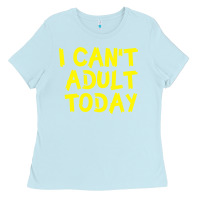 Baby Blue I Can t Adult Today Ladies Tee - Bettercallsaul