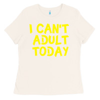 Bone I Can t Adult Today Ladies Tee - Bettercallsaul