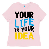 Bubblegum Pink YOUR LIFE YOUR IDEA V2 Ladies Tee - Bettercallsaul