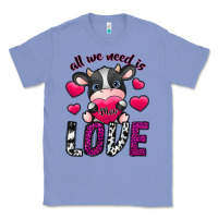 Colony Blue All We Need İs Moo Love Classic Tee - SublimationCraftShop