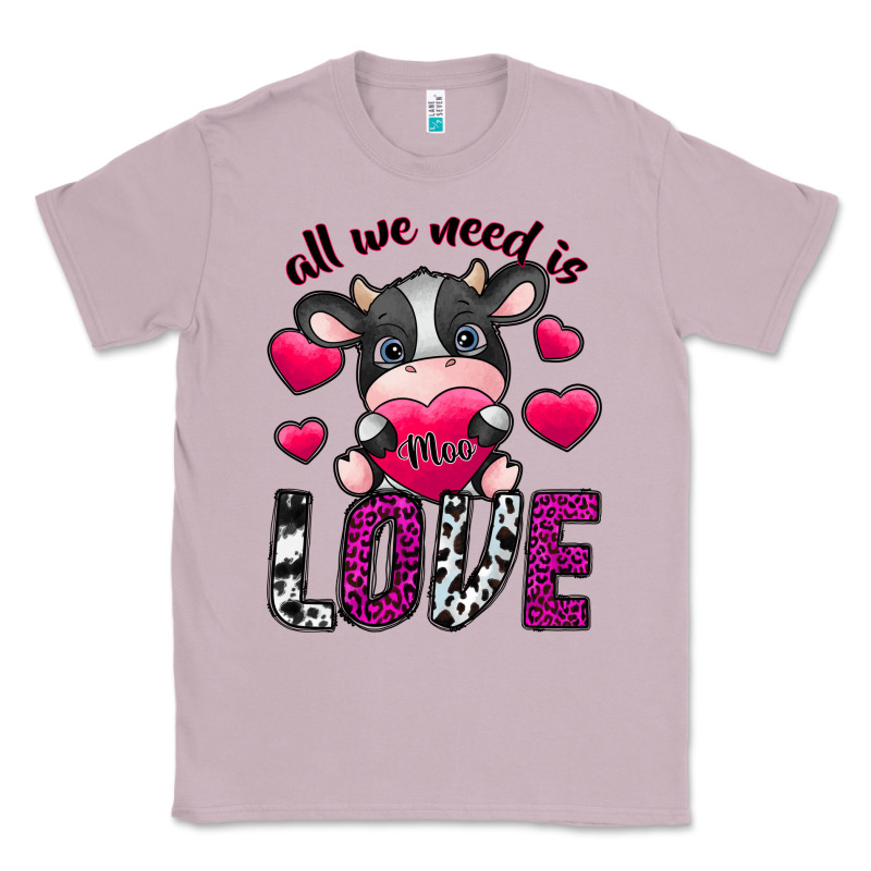 All We Need İs Moo Love Classic Tee by SublimationCraftShop | Teevron