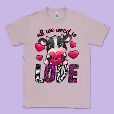 All We Need İs Moo Love Classic Tee Designed By Sublimationcraftshop