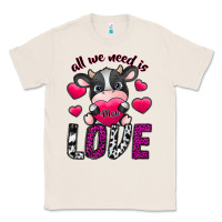 Natural All We Need İs Moo Love Classic Tee - SublimationCraftShop