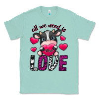 Seafoam All We Need İs Moo Love Classic Tee - SublimationCraftShop