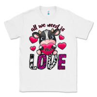 White All We Need İs Moo Love Classic Tee - SublimationCraftShop
