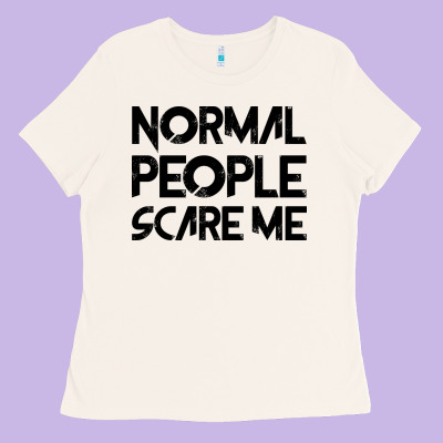 Normal People Scare Me Ladies Tee Designed By Bettercallsaul