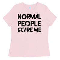 Bubblegum Pink Normal People Scare Me Ladies Tee - Bettercallsaul