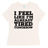 Bone I Feel Like I m Already Tired Tomorrow Ladies Tee - Bettercallsaul