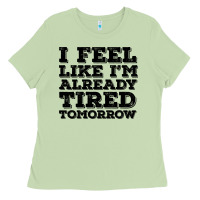 Matcha I Feel Like I m Already Tired Tomorrow Ladies Tee - Bettercallsaul