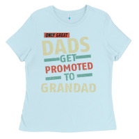 Baby Blue Only Great Dads Get Promoted To Grandad Ladies Tee - Bettercallsaul