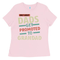 Bubblegum Pink Only Great Dads Get Promoted To Grandad Ladies Tee - Bettercallsaul