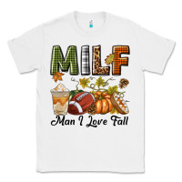 White Milf Man I Love Fall Classic Tee - texasbilliewilder