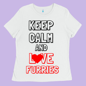 Keep Calm And Love Furries Ladies Tee Designed By Bettercallsaul