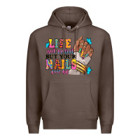 Coffee Life isn't perfect but your nails can be Premium Hoodie - RanaPortraitStore