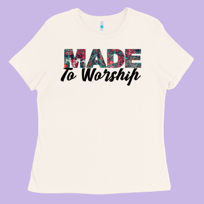 Made To Worship Ladies Tee Designed By Bettercallsaul
