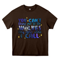 Chocolate Brown you cant throw me to the wolves they come when i c Heavy Core Tee - Artiststas
