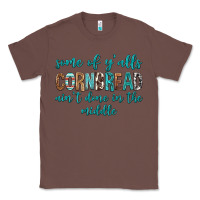 Chestnut Some of Y'alls Cornbread Ain't Done In Middle Classic Tee - texasbilliewilder