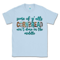 Dusty Blue Some of Y'alls Cornbread Ain't Done In Middle Classic Tee - texasbilliewilder