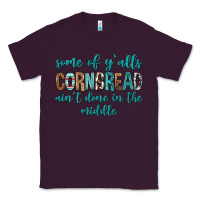Plum Some of Y'alls Cornbread Ain't Done In Middle Classic Tee - texasbilliewilder