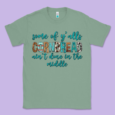 Some Of Y'alls Cornbread Ain't Done In Middle Classic Tee Designed By Texasbilliewilder