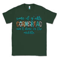 Sports Green Some of Y'alls Cornbread Ain't Done In Middle Classic Tee - texasbilliewilder