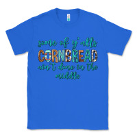 True Royal Some of Y'alls Cornbread Ain't Done In Middle Classic Tee - texasbilliewilder