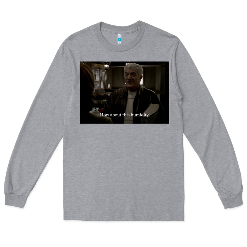 Phil Leotardo How About This Humidity Long Sleeve Tee by minhPixels | Teevron