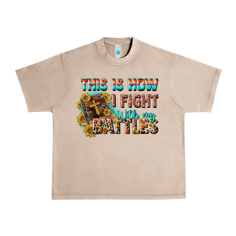 This Is How I Fight With My Battles Urban Heavy Tee by CowGirlArtShop | Teevron