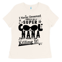 Bone I Never Dreamed I Would Be A Super Cool Nana Ladies Tee - Bettercallsaul