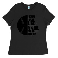 Black I Know I Play Like A Girl Try To Keep Up Ladies Tee - Bettercallsaul