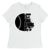 White I Know I Play Like A Girl Try To Keep Up Ladies Tee - Bettercallsaul