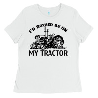 White I D Rather Be On My Tractor Ladies Tee - Bettercallsaul