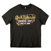 Asphalt god fidence knowing i can't but he can Heavy Core Tee - Artiststas