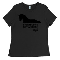 Black everybody's gotta horse neigh Ladies Tee - Bettercallsaul