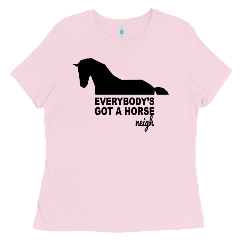Everybody's Gotta Horse Neigh Ladies Tee by Bettercallsaul | Teevron