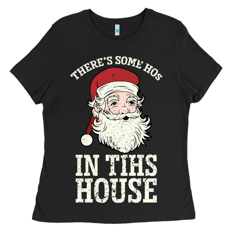 There's Some Ho Ho Ho's In This House Santa Claus Ladies Tee by Bettercallsaul | Teevron