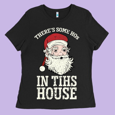 There's Some Ho Ho Ho's In This House Santa Claus Ladies Tee Designed By Bettercallsaul