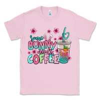 Bubblegum Pink some bunny needs coffee easter Classic Tee - Jasminsmagicworld