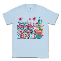 Dusty Blue some bunny needs coffee easter Classic Tee - Jasminsmagicworld