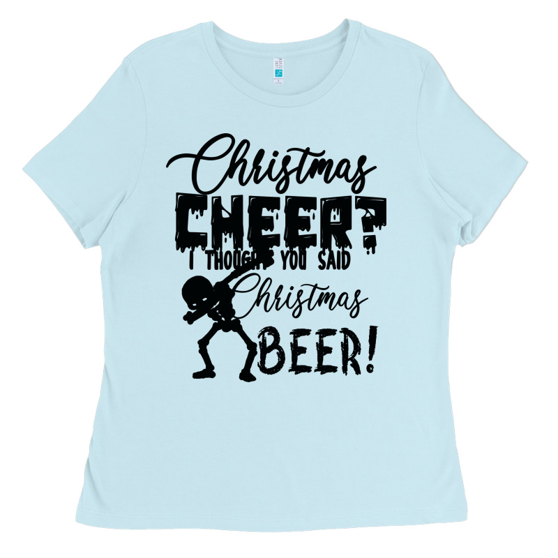 Christmas Cheer I Thought You Said Christmas Beer Ladies Tee by Bettercallsaul | Teevron